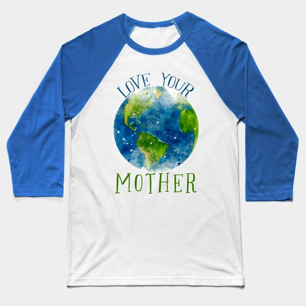 earth watercolor (love your mother) Baseball T-Shirt by mystudiocreate